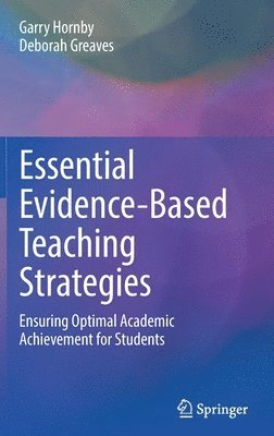 Garry Hornby, Deborah Greaves - Essential Evidence-Based Teaching Strategies, Inbunden