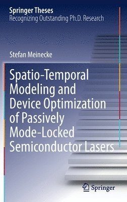 Stefan Meinecke - Spatio-Temporal Modeling and Device Optimization of Passively Mode-Locked Semiconductor Lasers, Inbunden