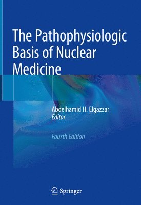 bokomslag The Pathophysiologic Basis of Nuclear Medicine