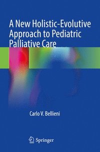 bokomslag A New Holistic-Evolutive Approach to Pediatric Palliative Care