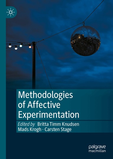 Britta Timm Knudsen, Mads Krogh, Carsten Stage - Methodologies of Affective Experimentation, Inbunden
