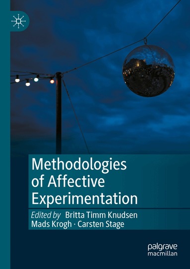 Britta Timm Knudsen, Mads Krogh, Carsten Stage - Methodologies of Affective Experimentation, Häftad
