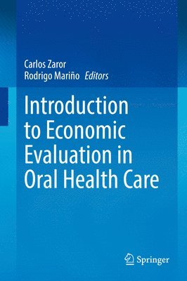 Carlos Zaror, Rodrigo Mariño, Rodrigo Marino - Introduction to Economic Evaluation in Oral Health Care, Inbunden