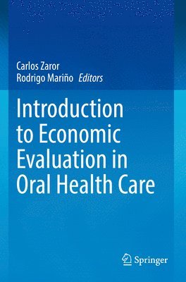 Carlos Zaror, Rodrigo Mariño, Rodrigo Marino - Introduction to Economic Evaluation in Oral Health Care, Häftad