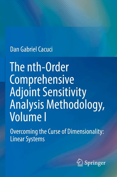 Dan Gabriel Cacuci - nth-Order Comprehensive Adjoint Sensitivity Analysis Methodology, Volume I, Häftad
