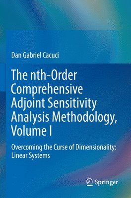bokomslag The nth-Order Comprehensive Adjoint Sensitivity Analysis Methodology, Volume I