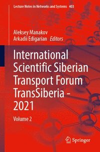 bokomslag International Scientific Siberian Transport Forum TransSiberia - 2021