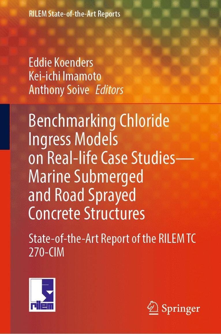 Eddie Koenders, Kei-ichi Imamoto, Anthony Soive, Kei-Ichi Imamoto - Benchmarking Chloride Ingress Models on Real-life Case Studies—Marine Submerged and Road Sprayed Concrete Structures, Inbunden