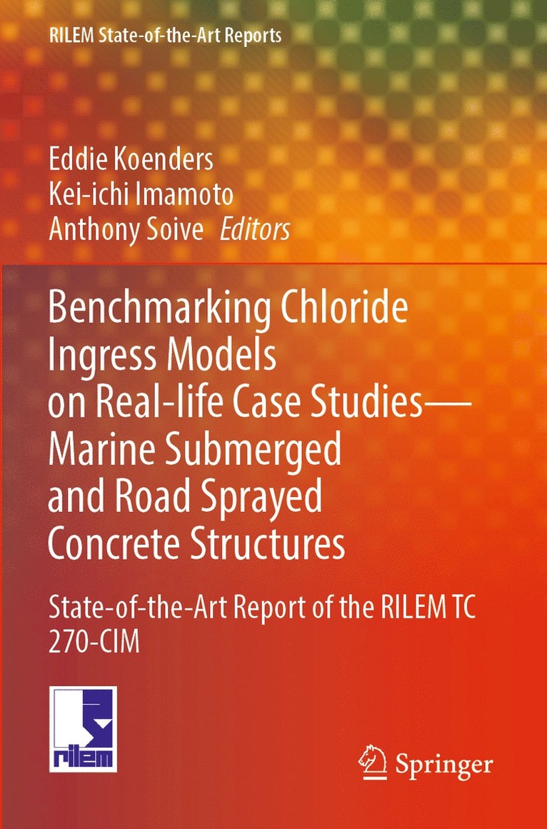 Eddie Koenders, Kei-ichi Imamoto, Anthony Soive, Kei-Ichi Imamoto - Benchmarking Chloride Ingress Models on Real-life Case Studies—Marine Submerged and Road Sprayed Concrete Structures, Häftad