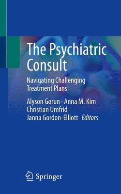 The Psychiatric Consult: Navigating Challenging Treatment Plans