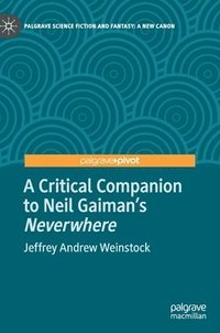 bokomslag A Critical Companion to Neil Gaiman's 'Neverwhere'