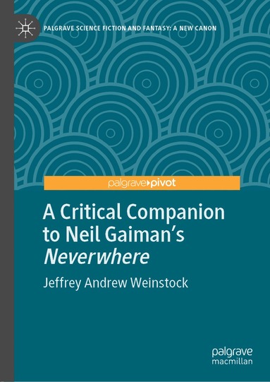 Jeffrey Andrew Weinstock - Critical Companion to Neil Gaiman's "Neverwhere", Inbunden