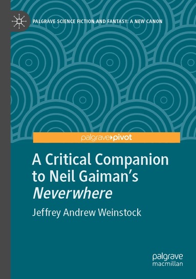 Jeffrey Andrew Weinstock - Critical Companion to Neil Gaiman's "Neverwhere", Häftad