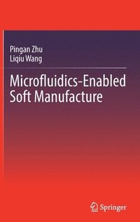 bokomslag Microfluidics-Enabled Soft Manufacture
