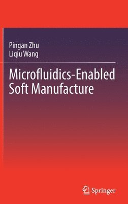 bokomslag Microfluidics-Enabled Soft Manufacture