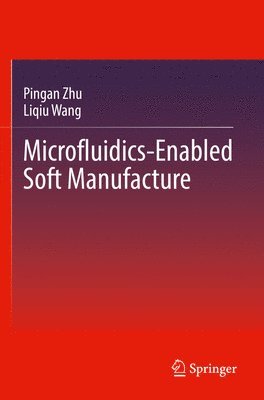 bokomslag Microfluidics-Enabled Soft Manufacture