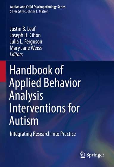 Justin B. Leaf, Joseph H. Cihon, Julia L. Ferguson, Mary Jane Weiss - Handbook of Applied Behavior Analysis Interventions for Autism, Inbunden