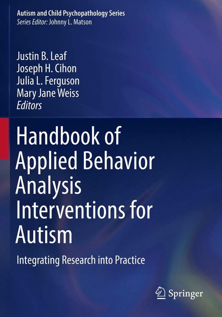 Justin B. Leaf, Joseph H. Cihon, Julia L. Ferguson, Mary Jane Weiss - Handbook of Applied Behavior Analysis Interventions for Autism, Häftad