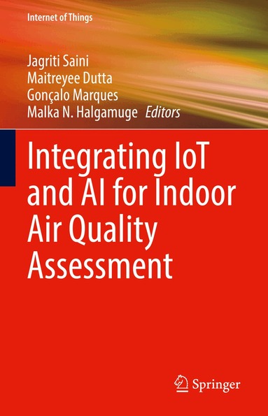 Jagriti Saini, Maitreyee Dutta, Gonçalo Marques, Malka N. Halgamuge - Integrating IoT and AI for Indoor Air Quality Assessment, Inbunden