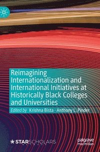 bokomslag Reimagining Internationalization and International Initiatives at Historically Black Colleges and Universities