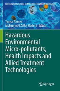 bokomslag Hazardous Environmental Micro-pollutants, Health Impacts and Allied Treatment Technologies