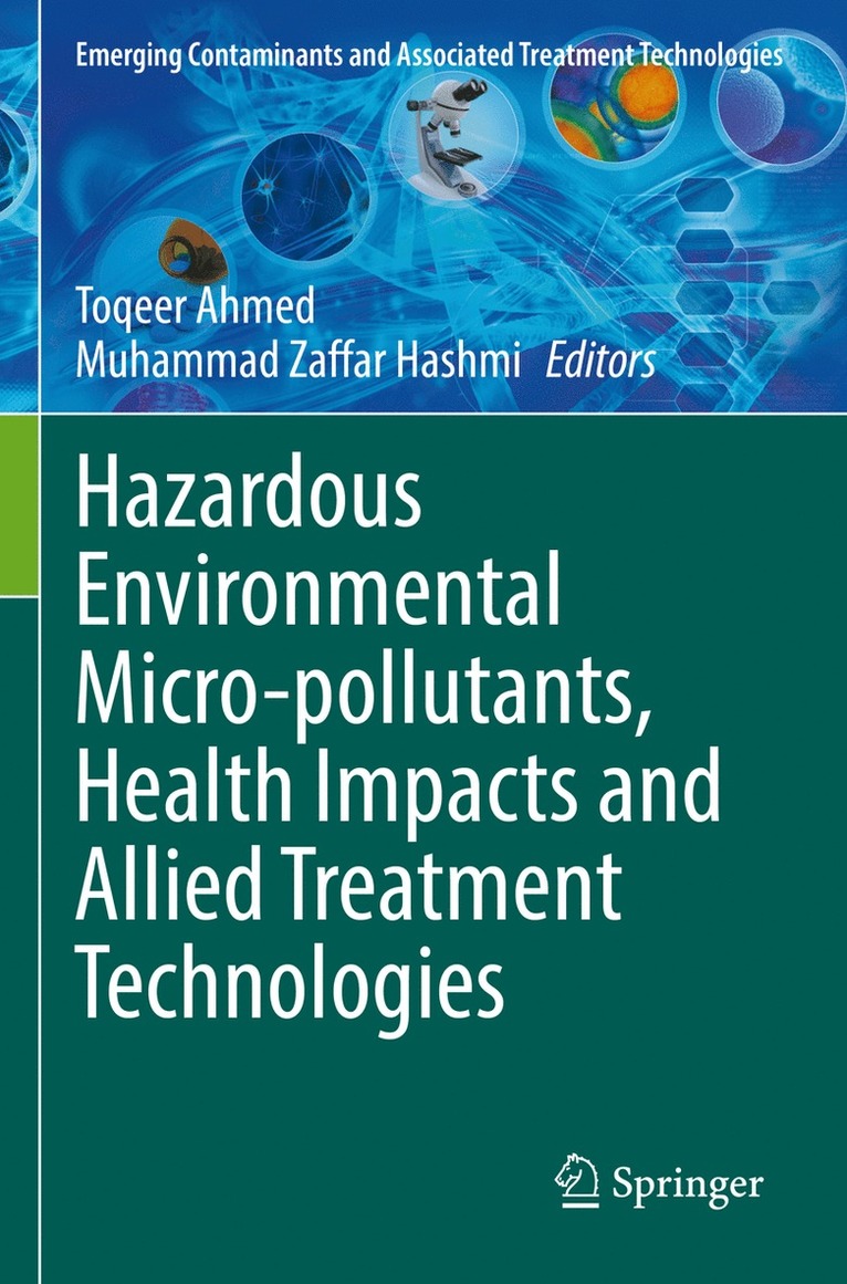 Toqeer Ahmed, Muhammad Zaffar Hashmi - Hazardous Environmental Micro-pollutants, Health Impacts and Allied Treatment Technologies, Häftad