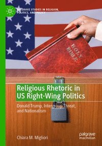 bokomslag Religious Rhetoric in US Right-Wing Politics