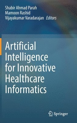 bokomslag Artificial Intelligence for Innovative Healthcare Informatics