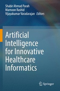 bokomslag Artificial Intelligence for Innovative Healthcare Informatics