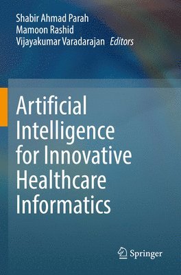 bokomslag Artificial Intelligence for Innovative Healthcare Informatics