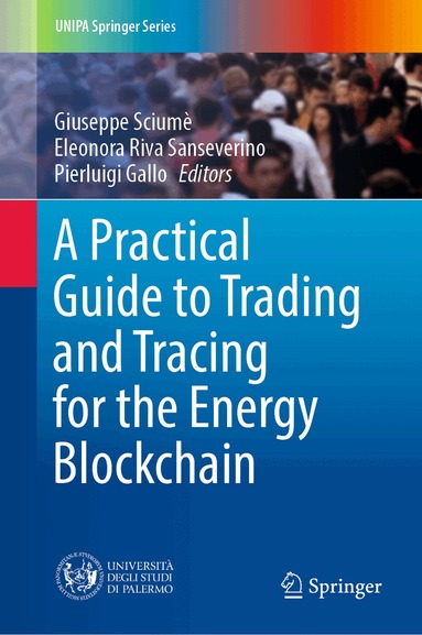 Giuseppe Sciumè, Eleonora Riva Sanseverino, Pierluigi Gallo - Practical Guide to Trading and Tracing for the Energy Blockchain, Inbunden
