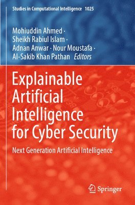 Explainable Artificial Intelligence for Cyber Security 1