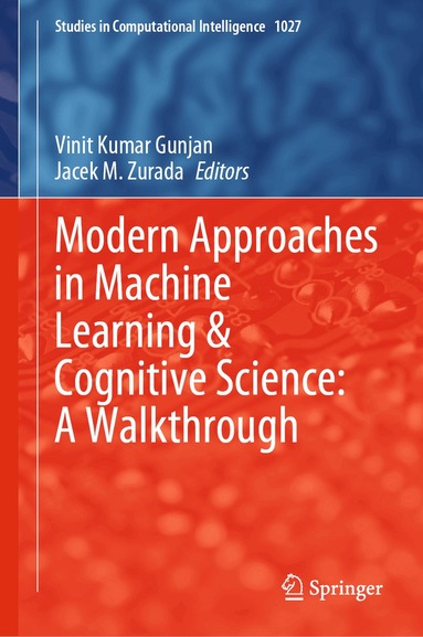 Vinit Kumar Gunjan, Jacek M. Zurada - Modern Approaches in Machine Learning & Cognitive Science: A Walkthrough, Inbunden