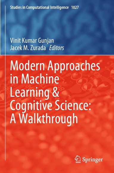 Vinit Kumar Gunjan, Jacek M. Zurada - Modern Approaches in Machine Learning & Cognitive Science: A Walkthrough, Häftad
