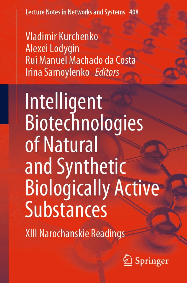 Vladimir Kurchenko, Alexei Lodygin, Rui Manuel Machado da Costa, Irina Samoylenko - Intelligent Biotechnologies of Natural and Synthetic Biologically Active Substances, Häftad