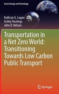 bokomslag Transportation in a Net Zero World: Transitioning Towards Low Carbon Public Transport