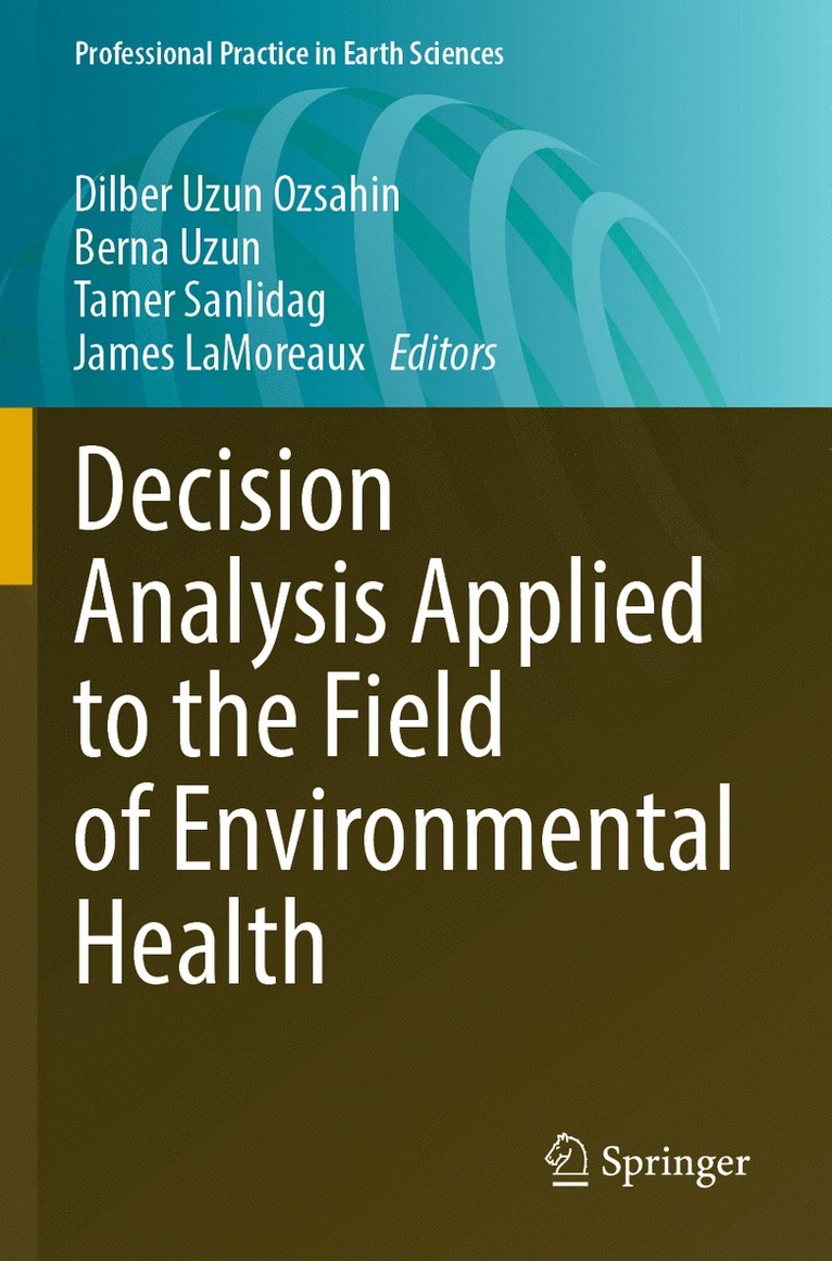 Dilber Uzun Ozsahin, Berna Uzun, Tamer Sanlidag, James LaMoreaux - Decision Analysis Applied to the Field of Environmental Health, Häftad