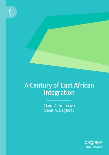 Claire A. Amuhaya, Denis A. Degterev - Century of East African Integration, Häftad