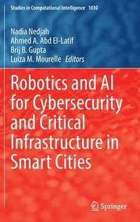 bokomslag Robotics and AI for Cybersecurity and Critical Infrastructure in Smart Cities