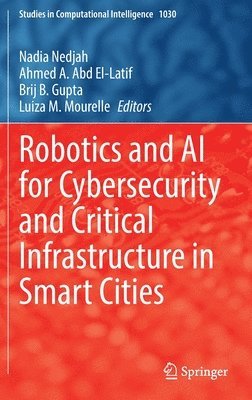 Robotics and AI for Cybersecurity and Critical Infrastructure in Smart Cities 1