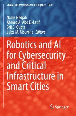 Robotics and AI for Cybersecurity and Critical Infrastructure in Smart Cities 1