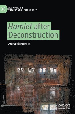 Aneta Mancewicz - Hamlet after Deconstruction, Inbunden