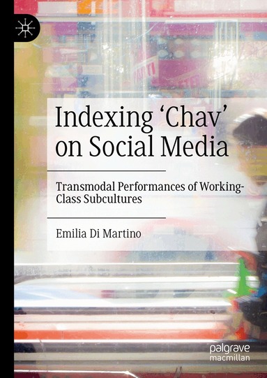 Emilia Di Martino - Indexing ‘Chav’ on Social Media, Inbunden
