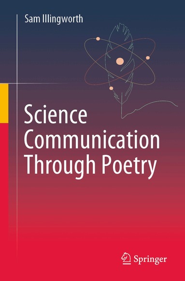 Sam Illingworth - Science Communication Through Poetry, Häftad