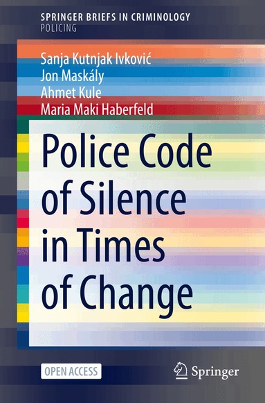 Sanja Kutnjak Ivković, Jon Maskály, Ahmet Kule, Maria Maki Haberfeld - Police Code of Silence in Times of Change, Häftad