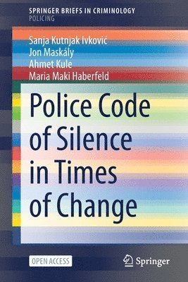 Sanja Kutnjak Ivković, Jon Maskály, Ahmet Kule, Maria Maki Haberfeld, Sanja Kutnjak Ivkovic, Jon Maskaly - Police Code of Silence in Times of Change, Häftad
