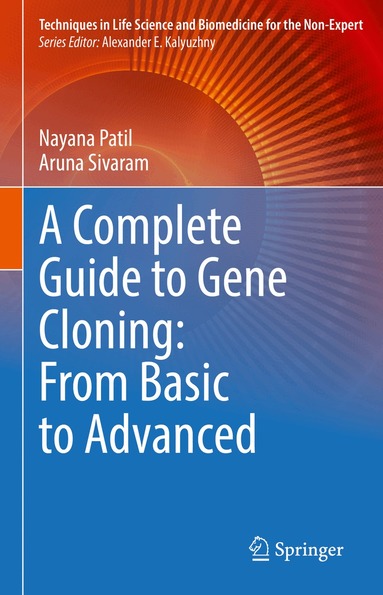 Nayana Patil, Aruna Sivaram - Complete Guide to Gene Cloning: From Basic to Advanced, Inbunden