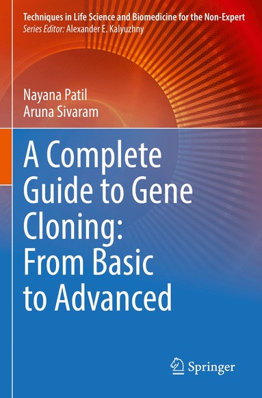 Nayana Patil, Aruna Sivaram - Complete Guide to Gene Cloning: From Basic to Advanced, Häftad