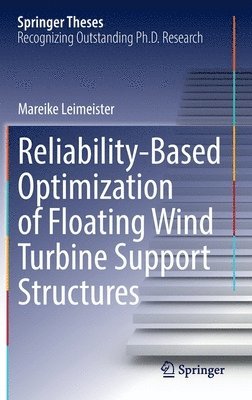 Mareike Leimeister - Reliability-Based Optimization of Floating Wind Turbine Support Structures, Inbunden