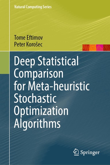 Tome Eftimov, Peter Korošec - Deep Statistical Comparison for Meta-heuristic Stochastic Optimization Algorithms, Inbunden